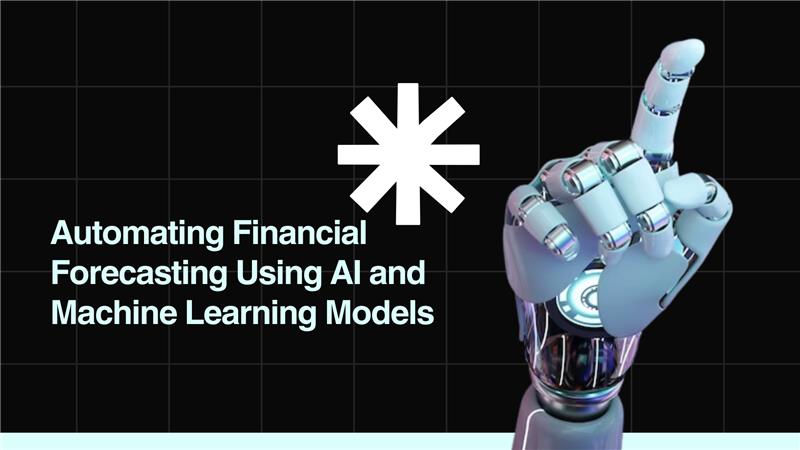 Automating Financial Forecasting Using AI and Machine Learning Models